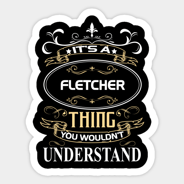 Fletcher Name Shirt It's A Fletcher Thing You Wouldn't Understand Sticker by Sparkle Ontani